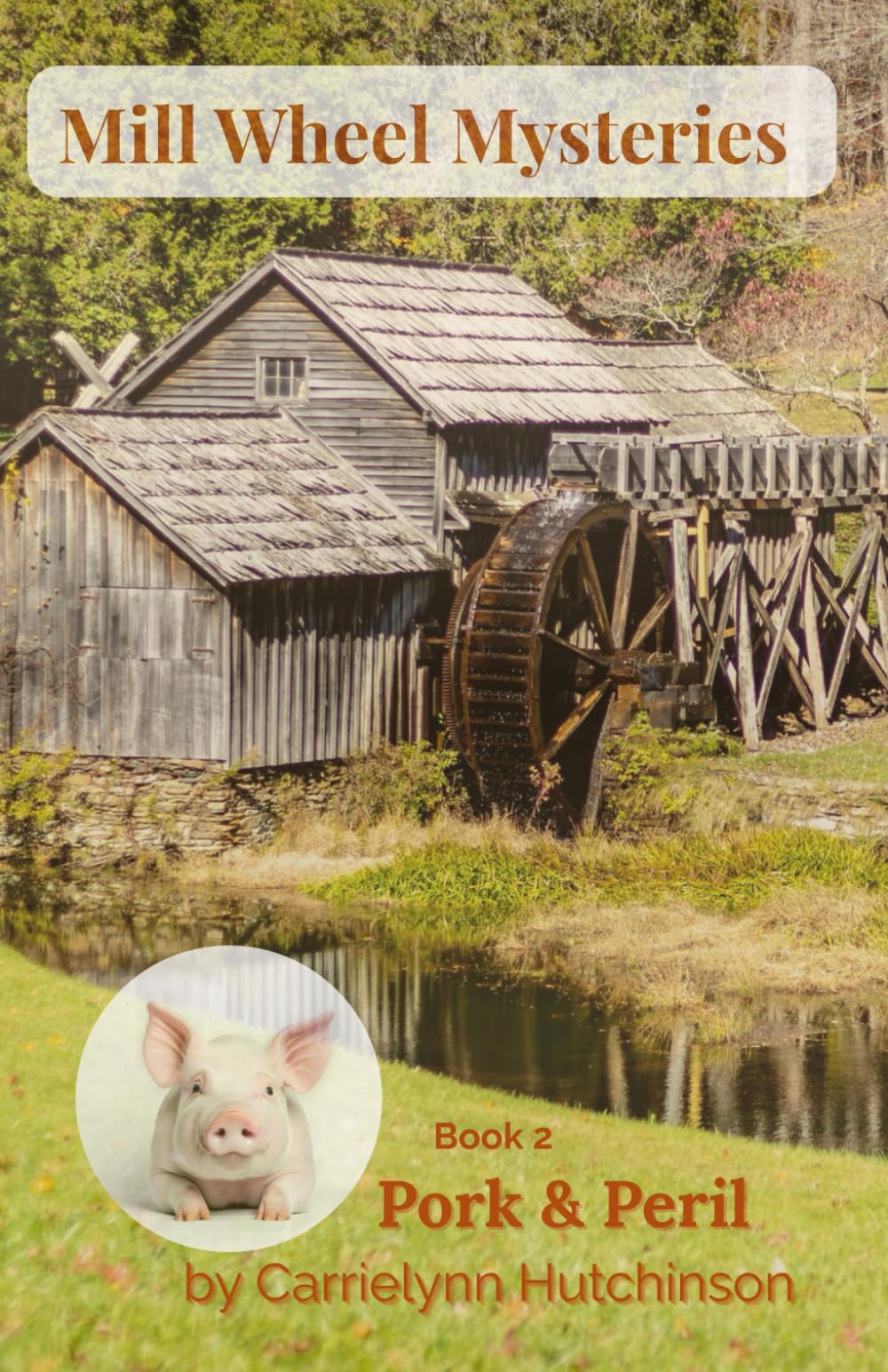 Mill Wheel Mysteries: Pork & Peril