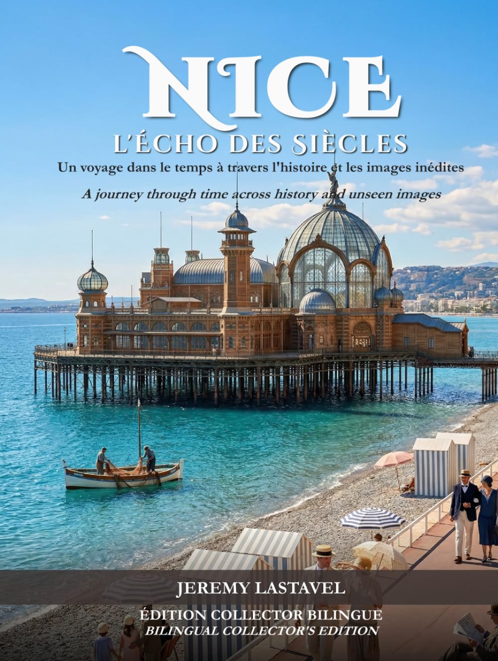 Nice : L'Écho des Siècles: Un voyage dans le temps à travers l'histoire et les images inédites
