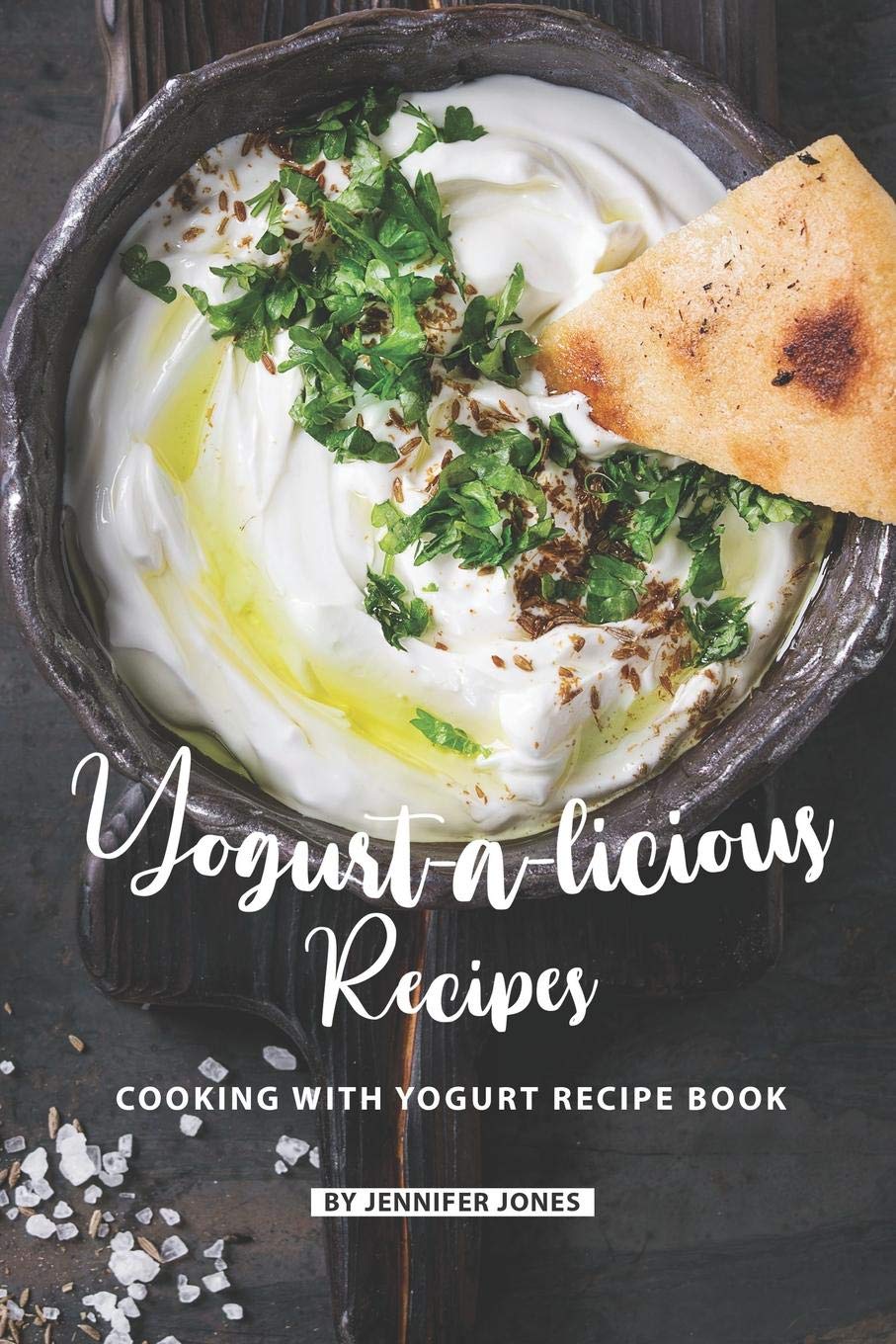 Yogurt-a-licious Recipes: Cooking with Yogurt Recipe Book