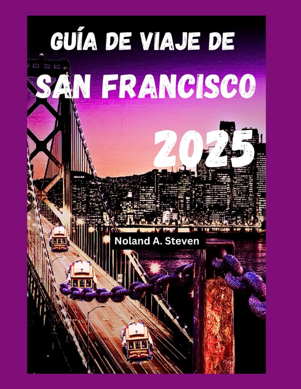 Guía de viaje de San Francisco 2025: Descubre las atracciones imprescindibles, consejos para vacaciones económicas, joyas ocultas y consejos locales