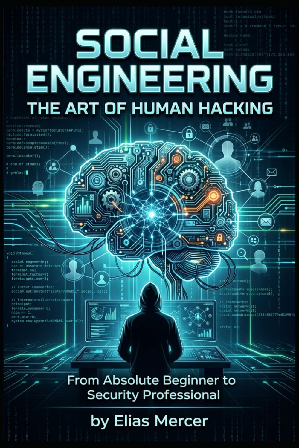 Social Engineering The Art of Human Hacking: From Absolute Beginner to Security Proffesional