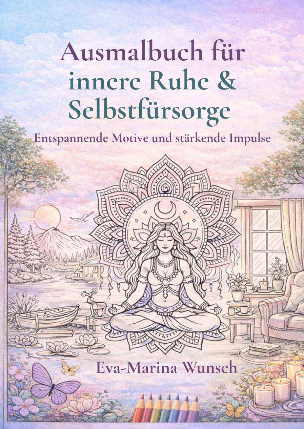 Ausmalbuch für innere Ruhe & Selbstfürsorge: Entspannende Motive und stärkende Impulse
