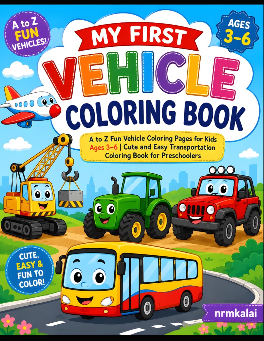My First Vehicle Coloring Book: A to Z Fun Vehicle Coloring Pages for Kids Ages 3–6