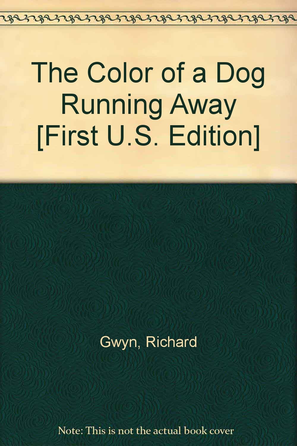 The Color of a Dog Running Away [First U.S. Edition] Gwyn, Richard