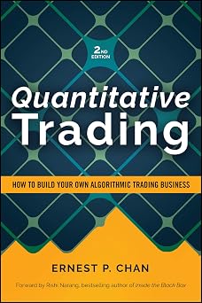 Quantitative Trading How to Build Your Own Algorithmic Trading Business, Revised Edition Wiley Trading