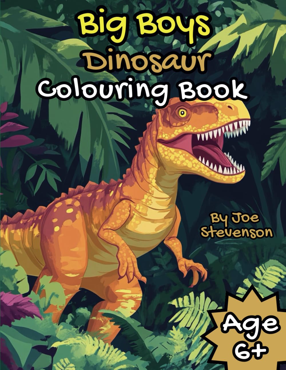 Big Boys Dinosaur Colouring Book: Dinosaur fun for kids aged 6+ (Big Boys Colouring Books)