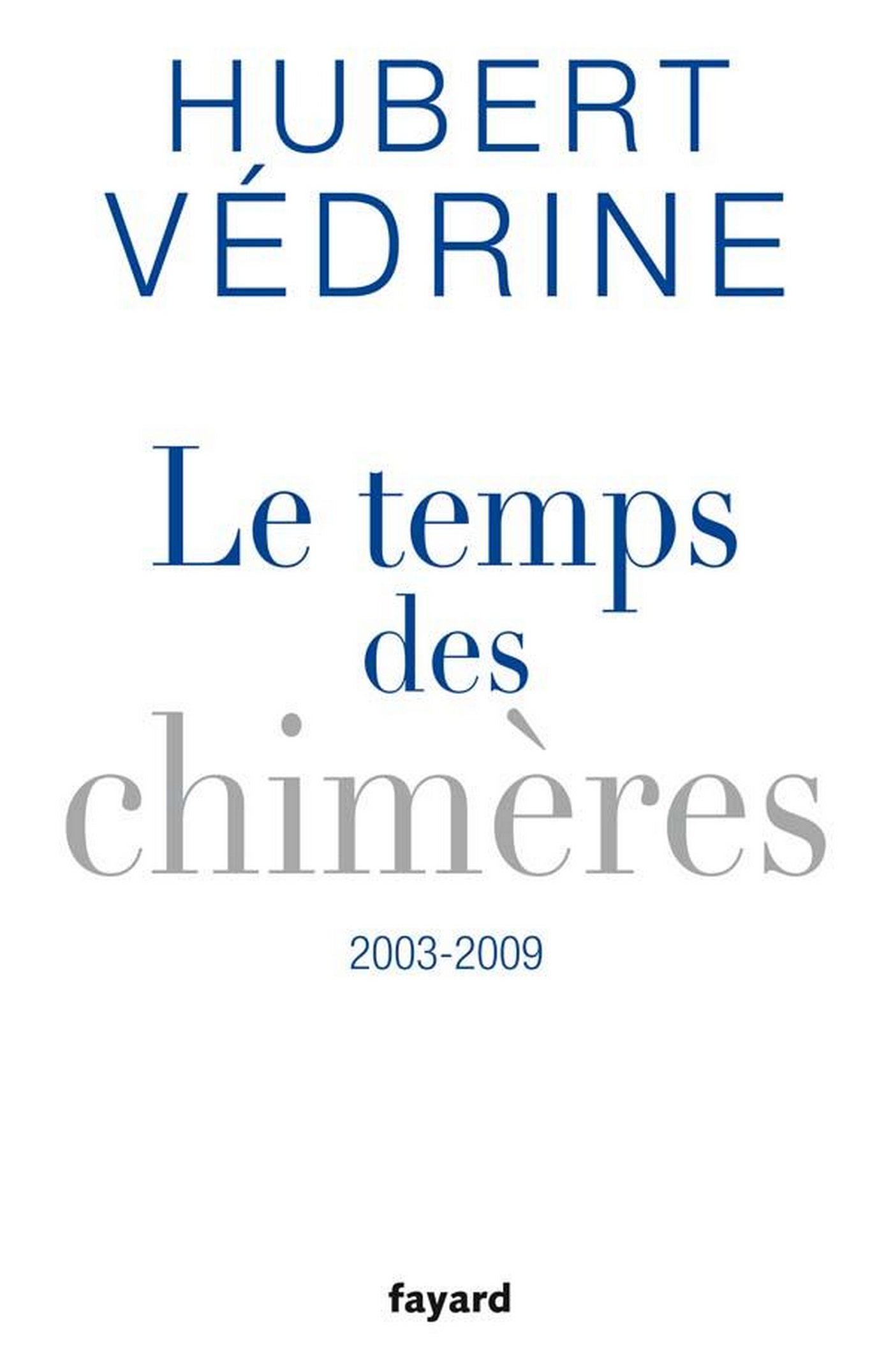 Le Temps des chimères (2003-2009) (LITT.GENE.) (French Edition)