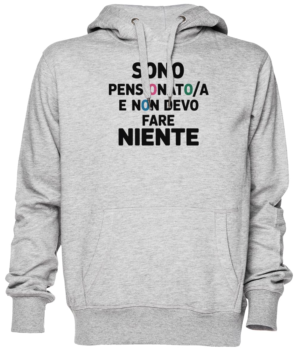 Sono Pensionatoa E Non Devo Fare Niente Grigio Felpa con Cappuccio Maglione Unisex Uomo Donna Grey Unisex Hoodie