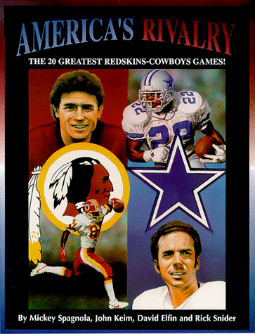 America's Rivalry! The 20 Greatest Redskins-Cowboys Games: Spagnola ...
