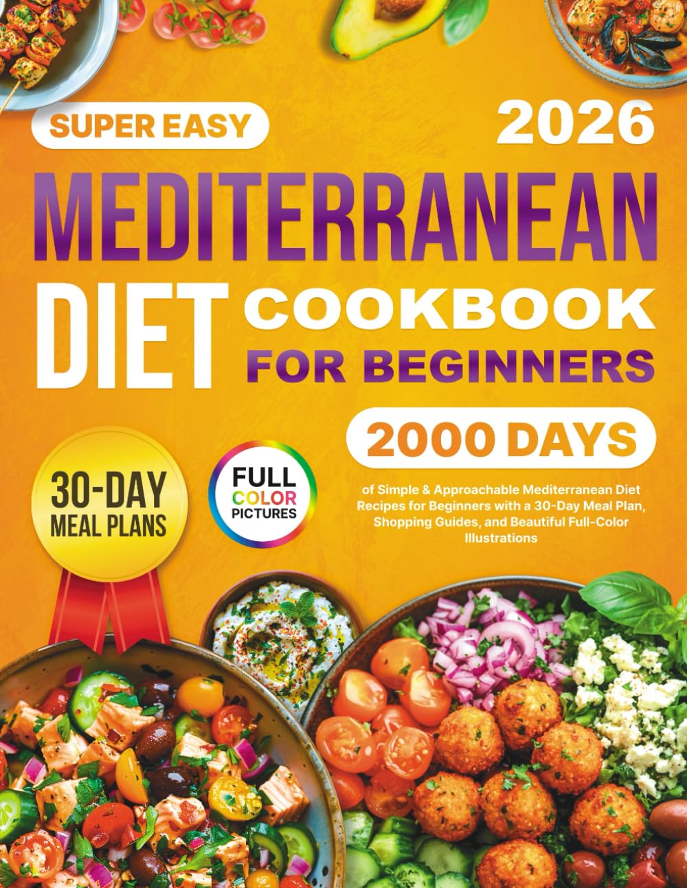 Mediterranean Diet Cookbook: 2000 Days of Simple & Approachable Mediterranean Diet Recipes for Beginners with a 30-Day Meal Plan, Shopping Guides, and Beautiful Full-Color Illustrations      Paperback – June 3, 2024