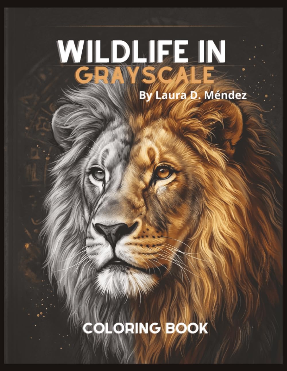 Wildlife in Grayscale: A Realistic Grayscale Coloring Book for Adults Featuring 40 Highly Detailed Wild Animal Portraits for Advanced Colorists. (The Signature Grayscale Series)