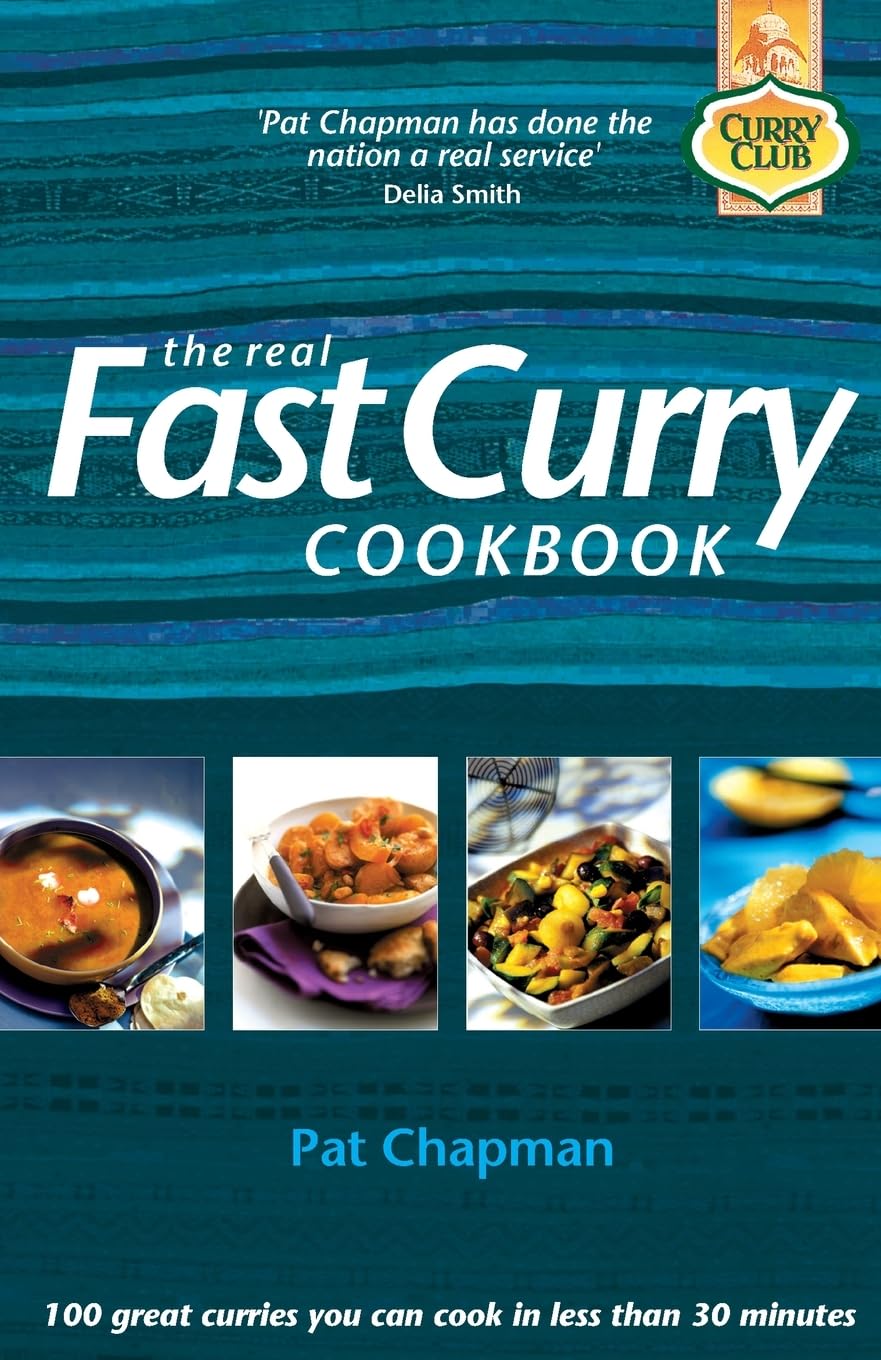 The Real Fast Curry Cookbook: 100 Great Curries You Can Cook in Less Than 30 Minutes (Curry Club)