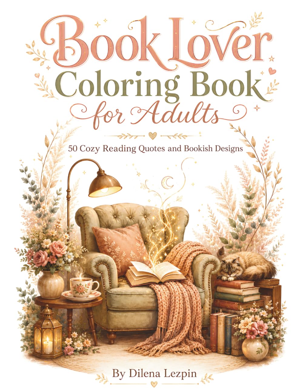 Book Lover Coloring Book for Adults: 50 Cozy Reading Quotes and Bookish Designs for Readers, Bookworms, Librarians, Writers, and Literature Lovers