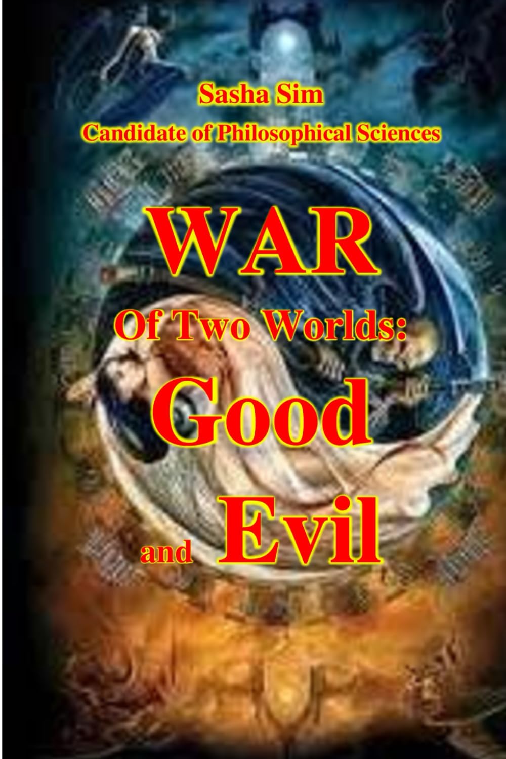 War of Two Worlds: Good and Evil (Good and Evil. Spirituality)