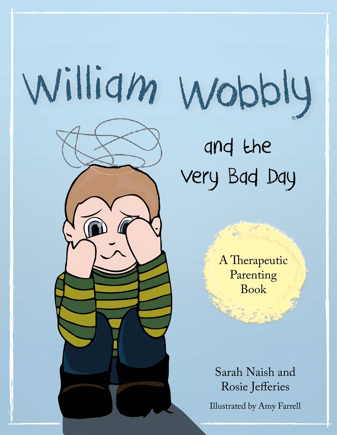 William Wobbly and the Very Bad Day: A story about  by Sarah Naish PAPERBACK