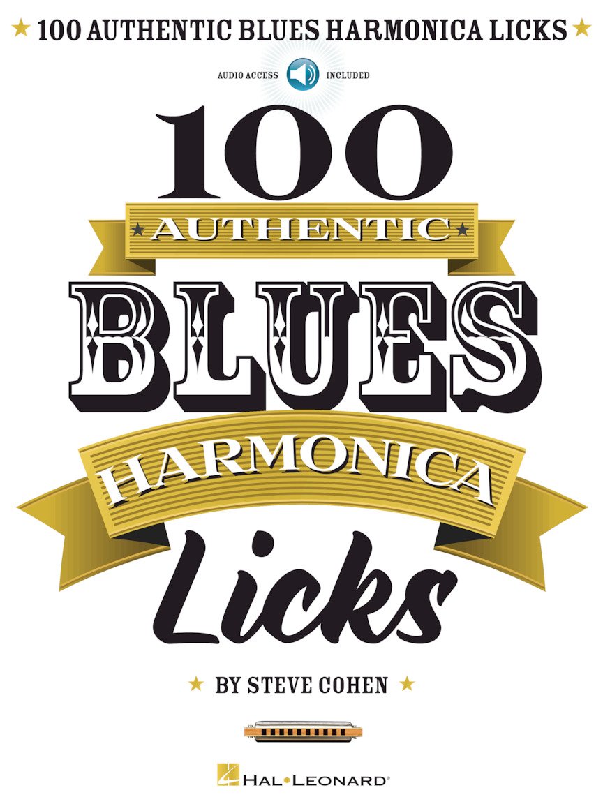 100 Authentic Blues Harmonica Licks Steve Cohen | Harmonica Instructional Book with Online Audio | Learn Blues Harmonica Techniques, Solos, and Riffs | Beginner to Advanced Sheet Music Songbook