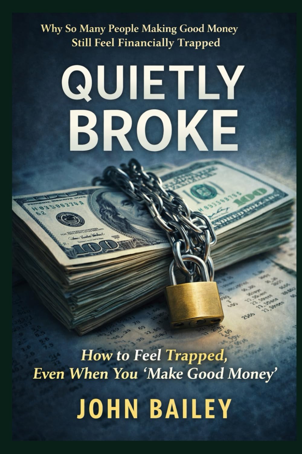 Quietly Broke: Why So Many People Making Good Money Still Feel Financially Trapped: 3 (Living as an Adult in the 21st Century)