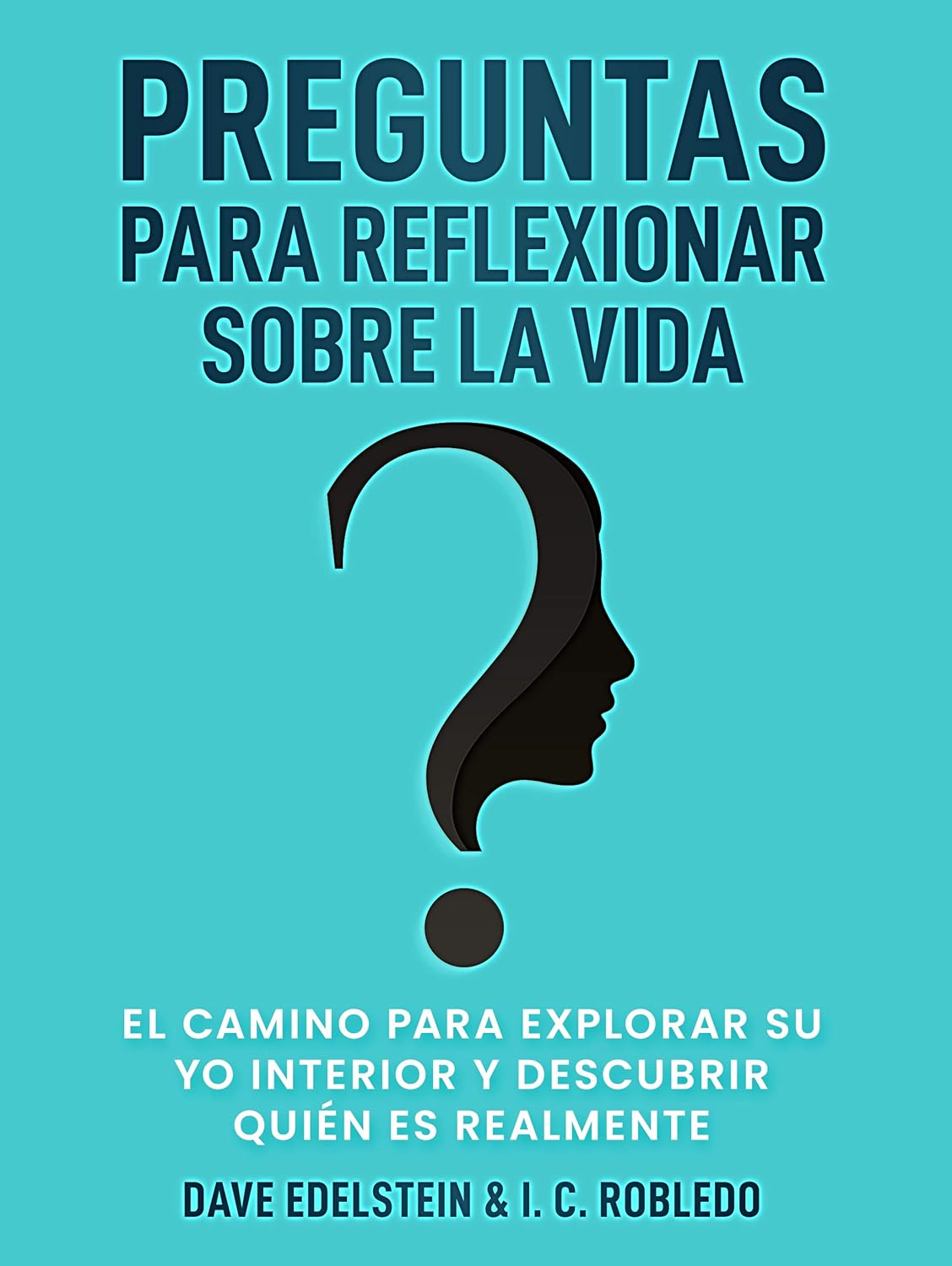 Preguntas para Reflexionar Sobre la Vida El Camino para Explorar Su Yo Interior y Descubrir Quién Es Realmente (Domine Su Mente, Transforme Su Vida)