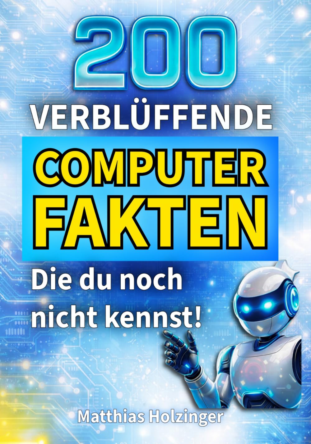 200 verblüffende Computer-Fakten: Die du garantiert noch nicht kennst!