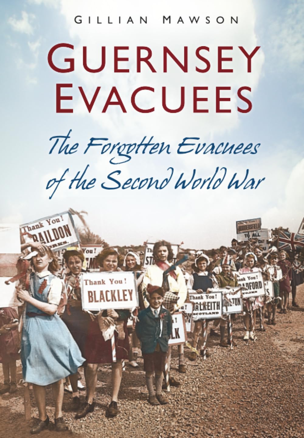 Guernsey Evacuees : The Forgotten Evacuees of the Second World War