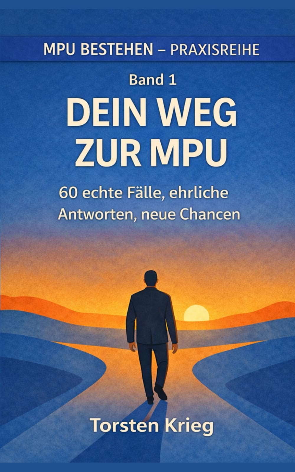 Dein Weg durch die MPU: 60 echte Fälle, ehrliche Antworten, neue Chancen (MPU bestehen Schritt für Schritt)