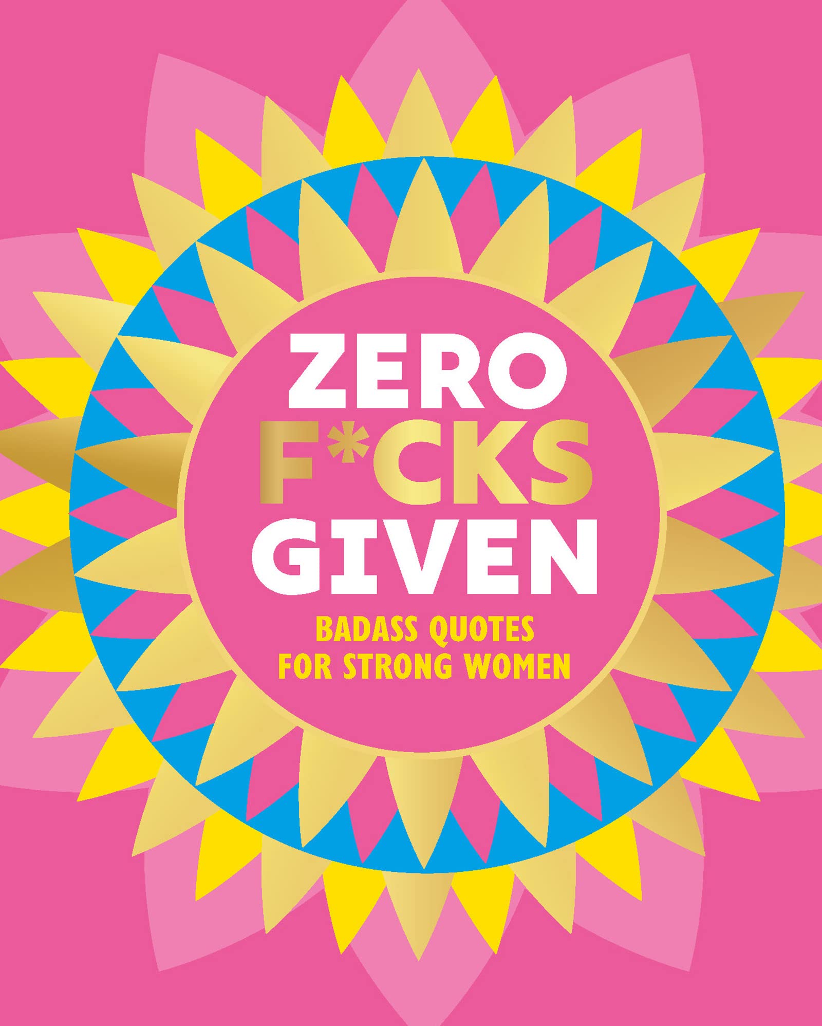 Zero F*cks Given Badass Quotes for Strong Women by OH (Hardback Book)