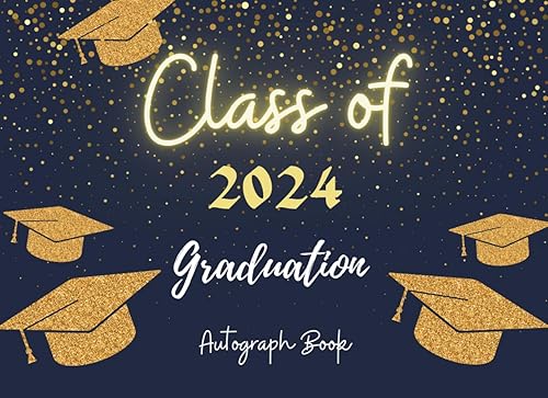 Class of 2024 Autograph Book: collect signatures and special messages from your classmates and teachers , great gift for boys and girls who are graduating and want to remember their school days.