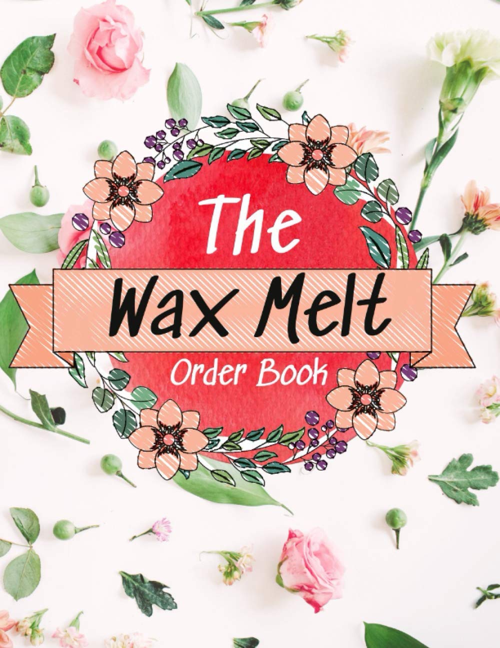 The Wax Melt Order Book: Wax Order Book For Small Business | Log Book To Keep Track Up To 200 Customer Orders | Weekly Profit Tracker Included | Home Based Wax Melts Marketing | Customer Order Forms