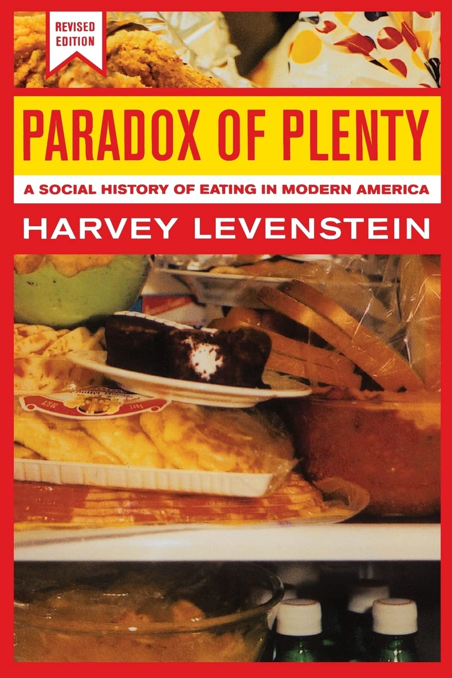 Paradox of Plenty: A Social History of Eating in Modern America, Revised Edition (California Studies in Food and Culture)