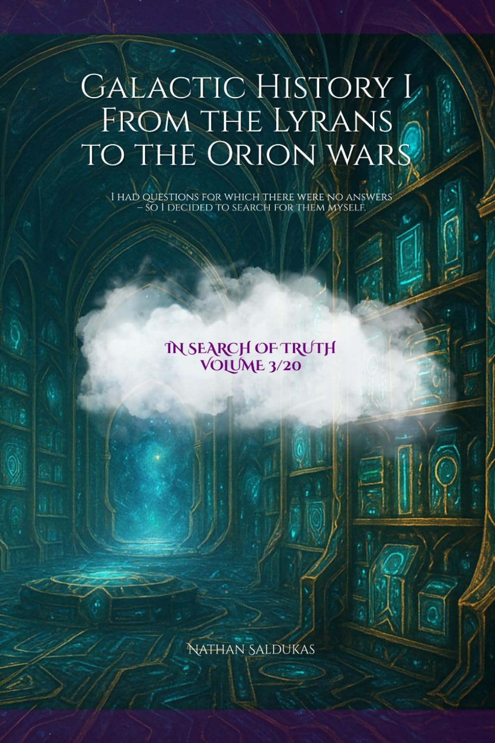 Galactic History I From the Lyrans to the Orion wars: I had questions for which there were no answers – so I decided to search for them myself. (In Search of Truth)