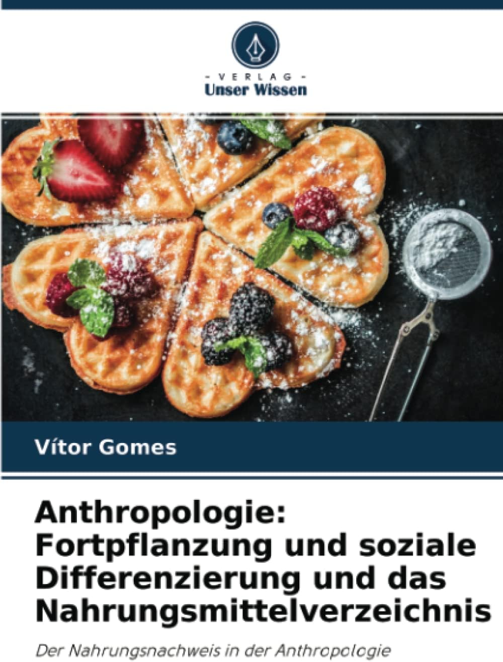 Anthropologie: Fortpflanzung und soziale Differenzierung und das Nahrungsmittelverzeichnis: Der Nahrungsnachweis in der Anthropologie