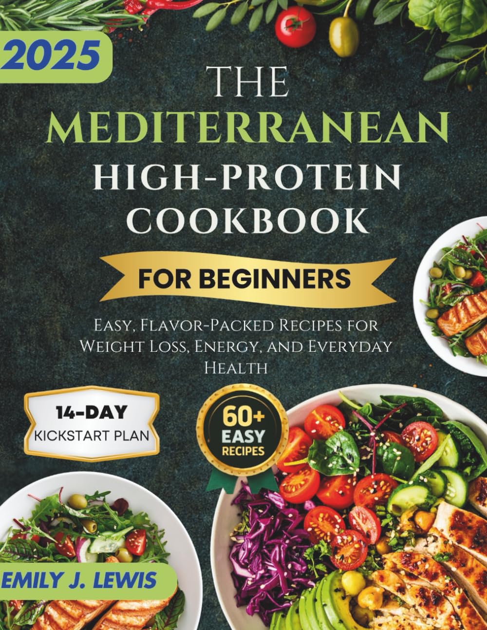 The Mediterranean High-Protein: Flavor and Fuel Cookbook for Beginners — Easy, Delicious Recipes for Everyday Energy