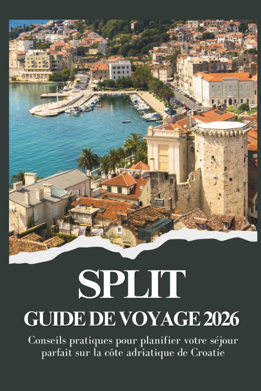 SPLIT GUIDE DE VOYAGE 2026 - Conseils pratiques pour planifier votre séjour parfait sur la côte adriatique de Croatie