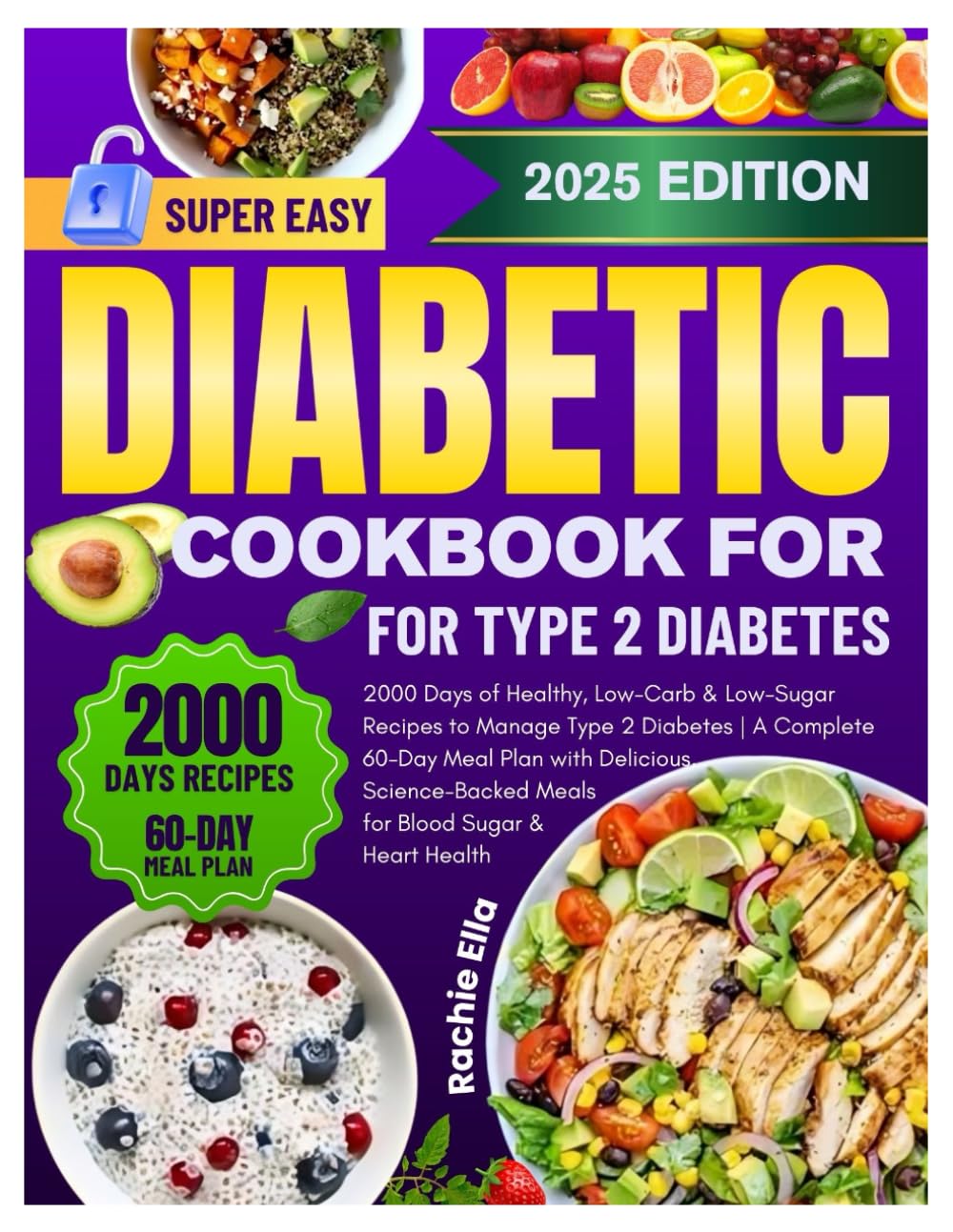 SUPER EASY DIABETIC COOKBOOK FOR TYPE 2 DIABETES: 2000 Days of Healthy, Low-Carb & Low-Sugar Recipes to Manage Type 2 Diabetes