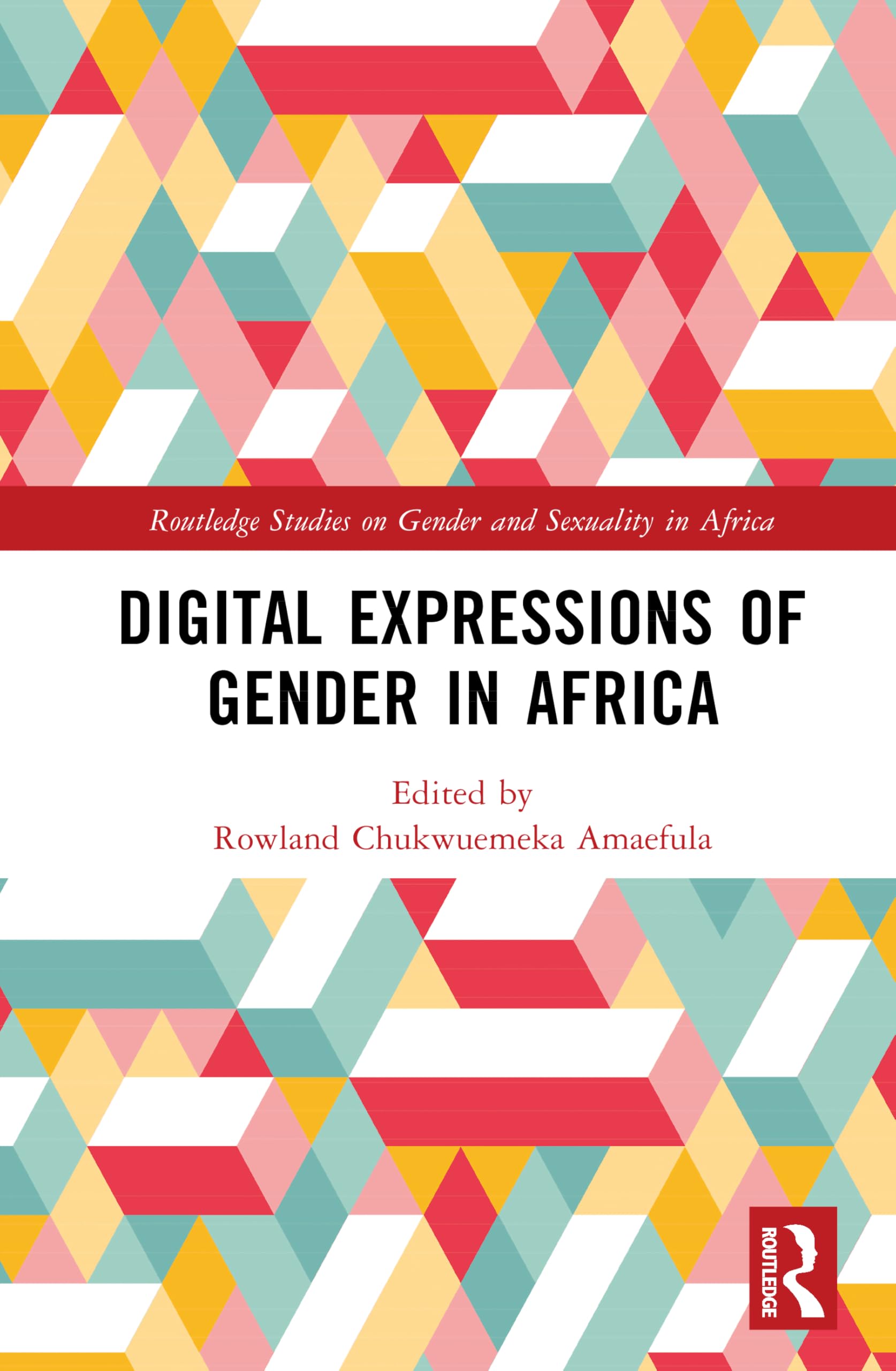 Digital Expressions of Gender in Africa (Routledge Studies on Gender and Sexuality in Africa)
