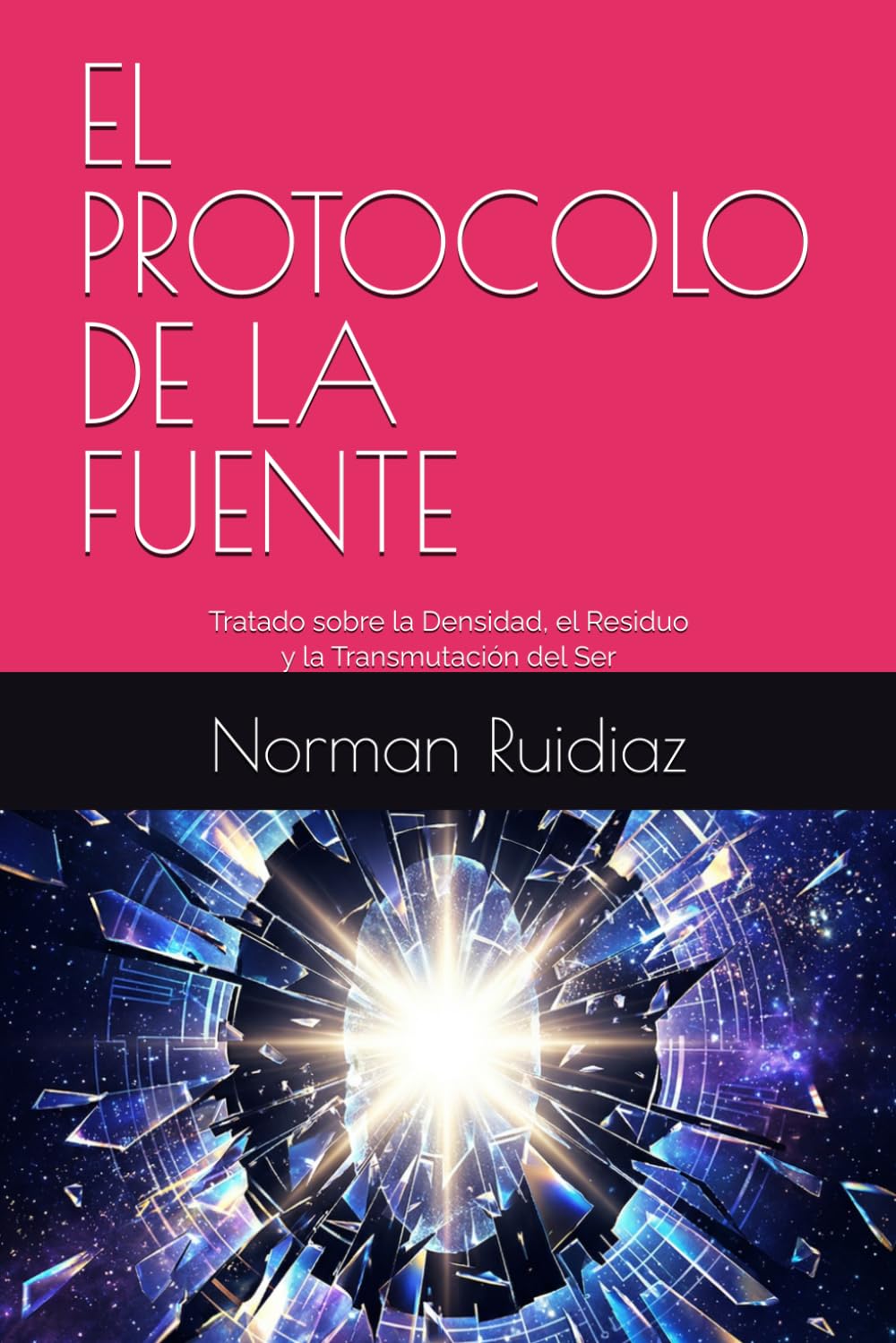EL PROTOCOLO DE LA FUENTE: Tratado sobre la Densidad, el Residuo y la Transmutación del Ser