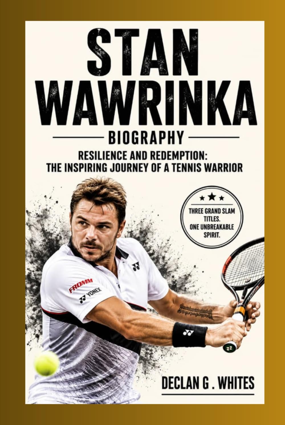 Stan Wawrinka biography: Resilience and Redemption: The Inspiring Journey of a Tennis Warrior
