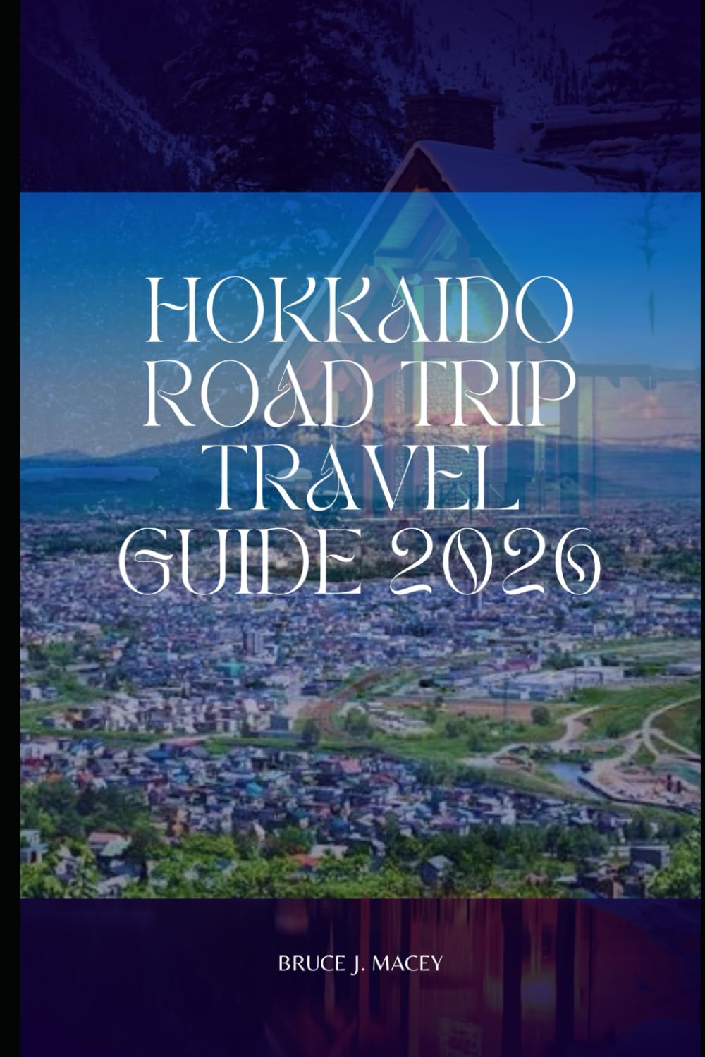 HOKKAIDO ROAD TRIP TRAVEL GUIDE 2026 (Journey Chronicles 2025)