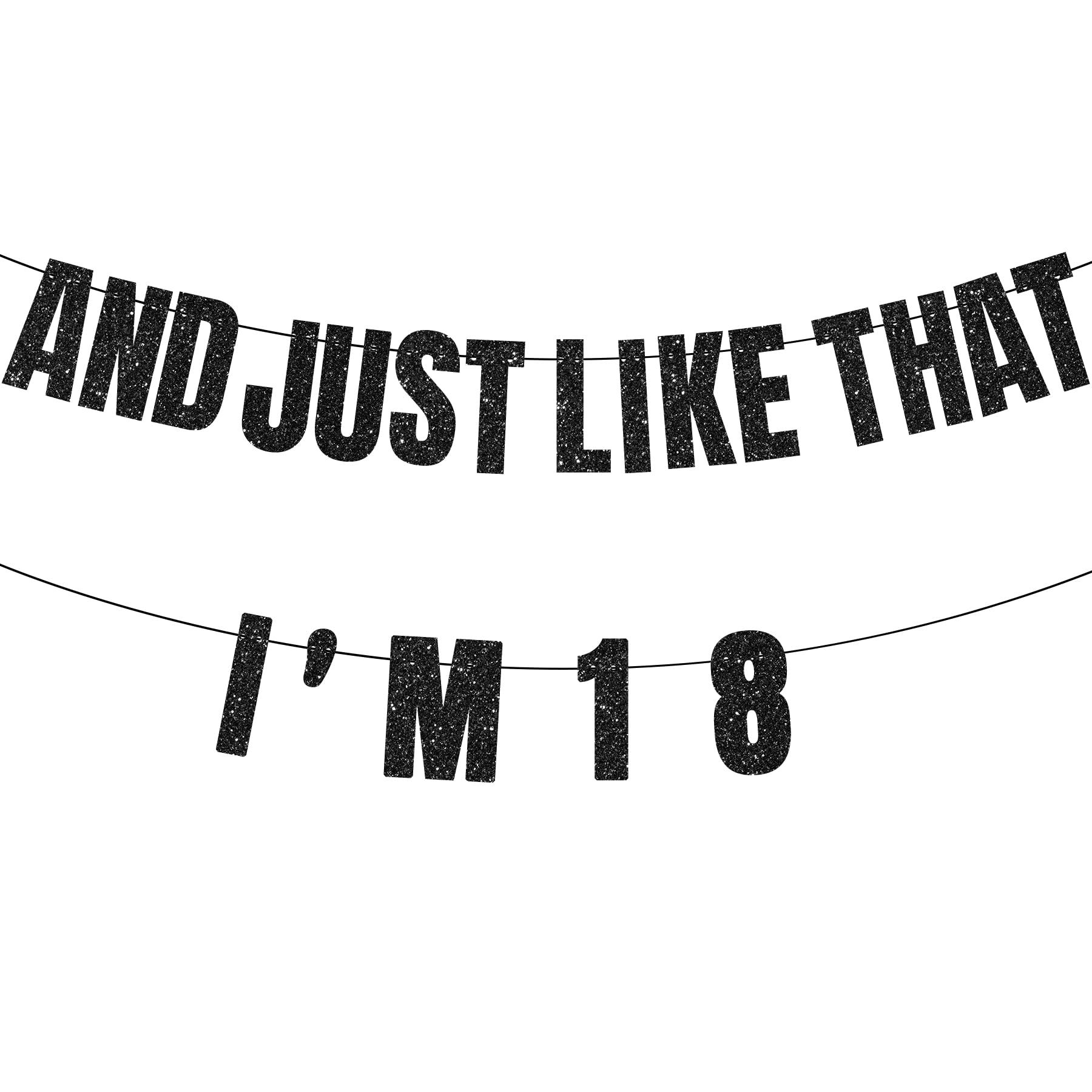 18th Birthday Banner, 18th Birthday Decorations for Girls, AND JUST LIKE THAT I'M 18 Banner, Black Glitter Party Decor, Birthday Gifts and Supplies for Women Teen Girls