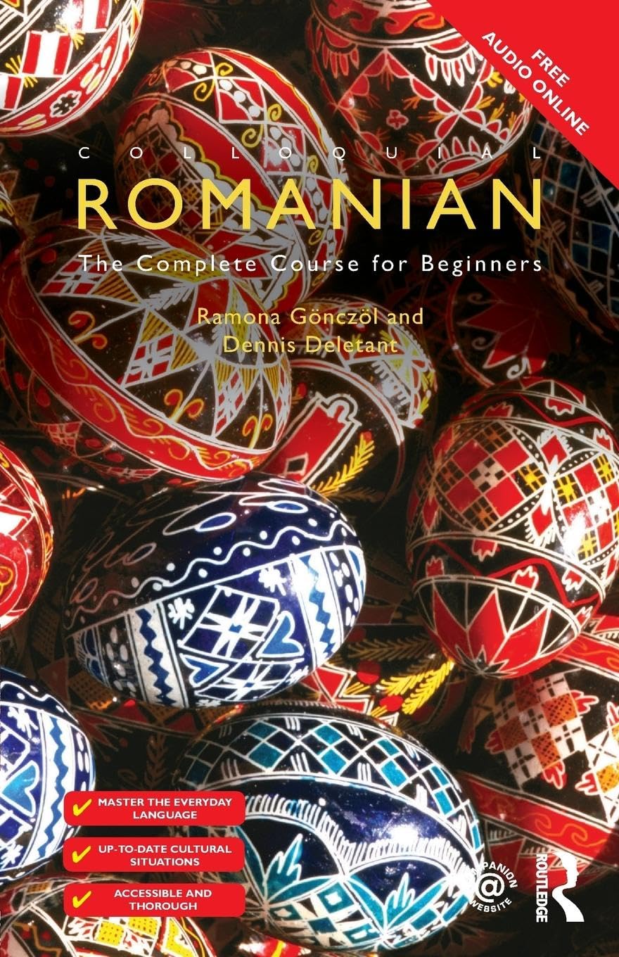 Colloquial Romanian: The Complete Course for Beginners (Colloquial Series (Book Only))      4th Edition