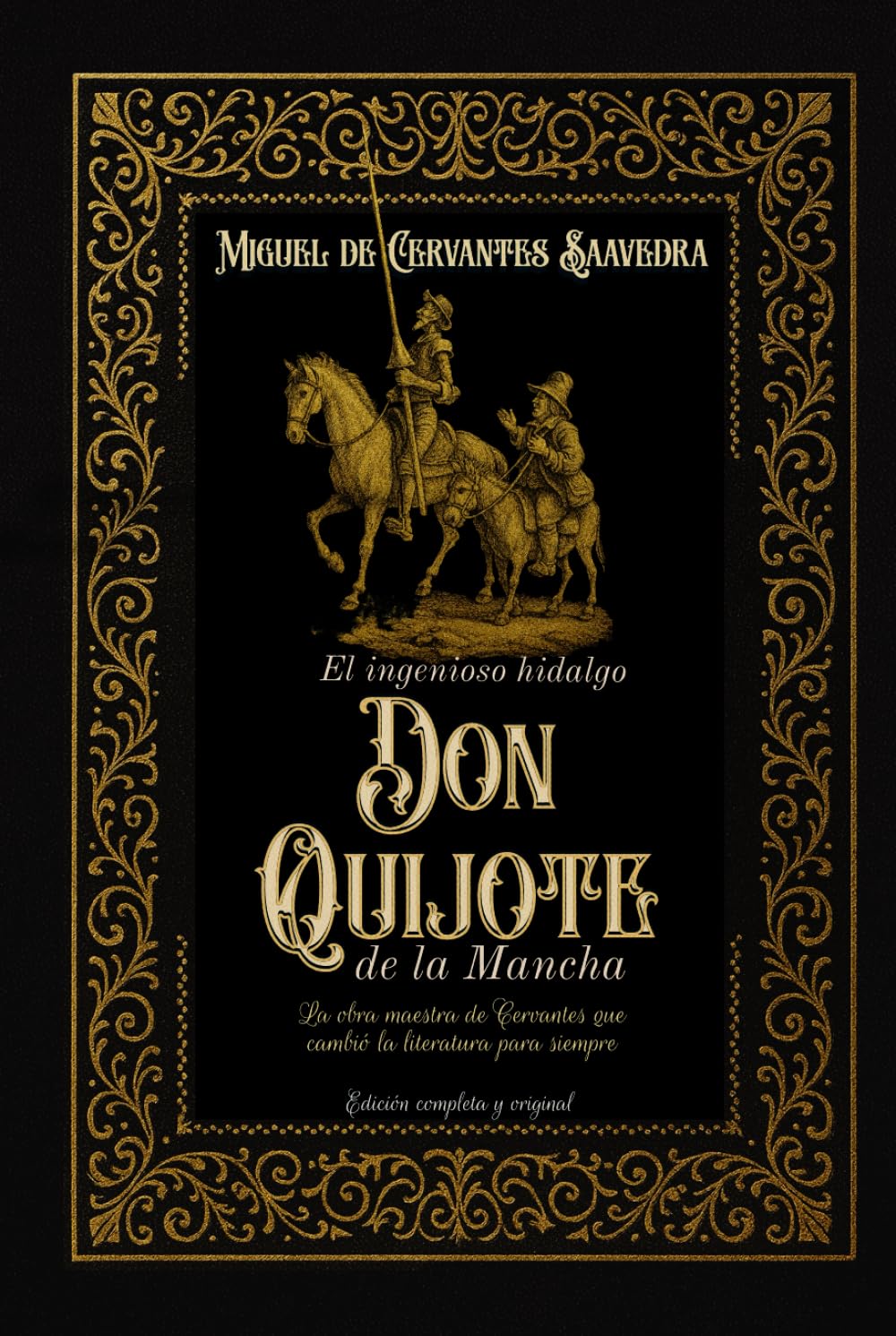 El ingenioso hidalgo don Quijote de la Mancha La obra maestra de Cervantes que cambió la literatura para siempre Edición completa y original