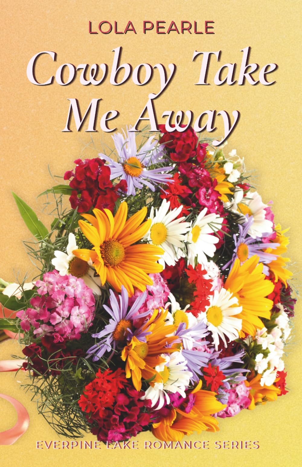 Cowboy Take Me Away (Everpine Lake Romance Series)