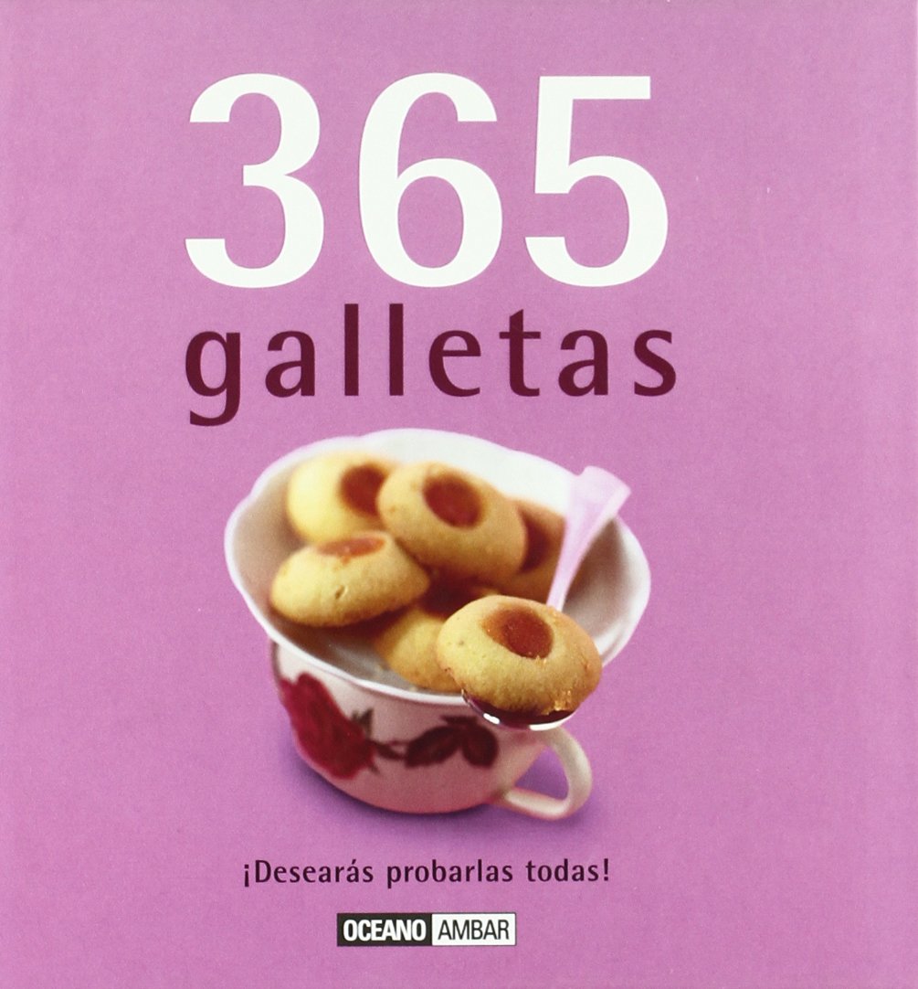 365 galletas/ 365 Cookies: Desearas probarlas todas!/ You'll Want to Taste Them All!
