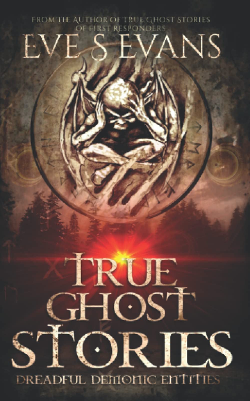 True Ghost Stories: Dreadful Demonic Entities (True Ghost Stories: Real Hauntings)