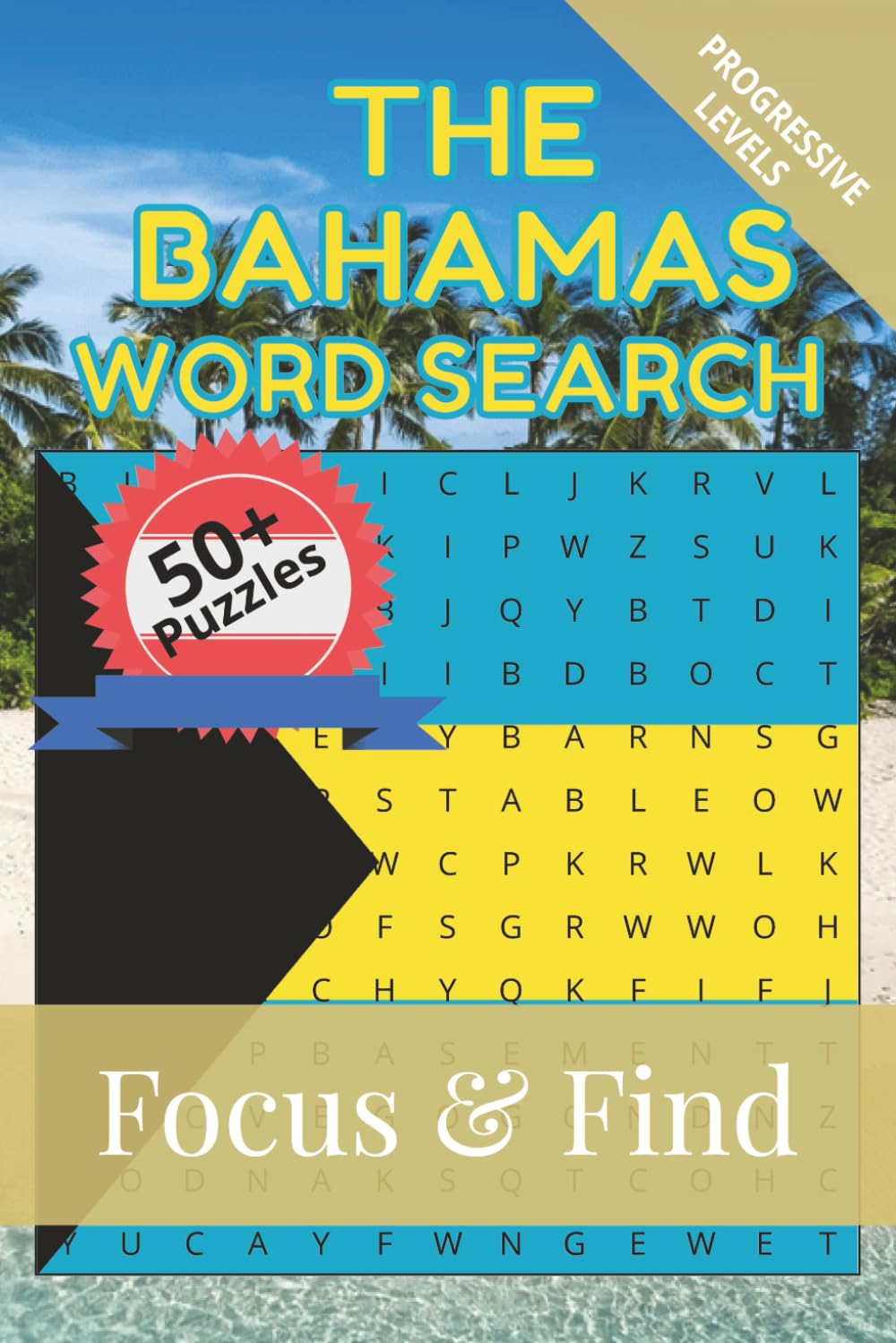 The Bahamas Word Search Focus & Find: 50+ Word Searches to discover and learn about the beautiful country of The Bahamas | 6 x 9 inches, 110 pages | ... Free Time (Around the World in Word Searches)
