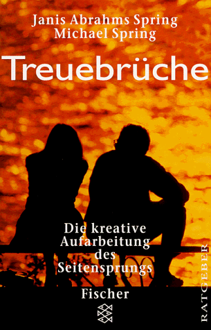 Spring Janis Abrahms - GEBRAUCHT Treuebrüche Die kreative Aufarbeitung des Seitensprungs - Preis vom 02062023 050629 h
