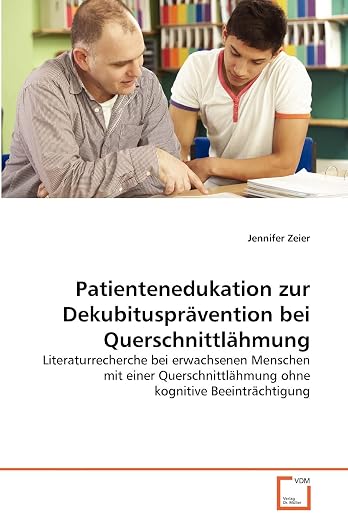 Patientenedukation zur Dekubitusprävention bei Querschnittlähmung: Literaturrecherche bei erwachsenen Menschen mit einer Querschnittlähmung ohne kognitive Beeinträchtigung (German Edition)