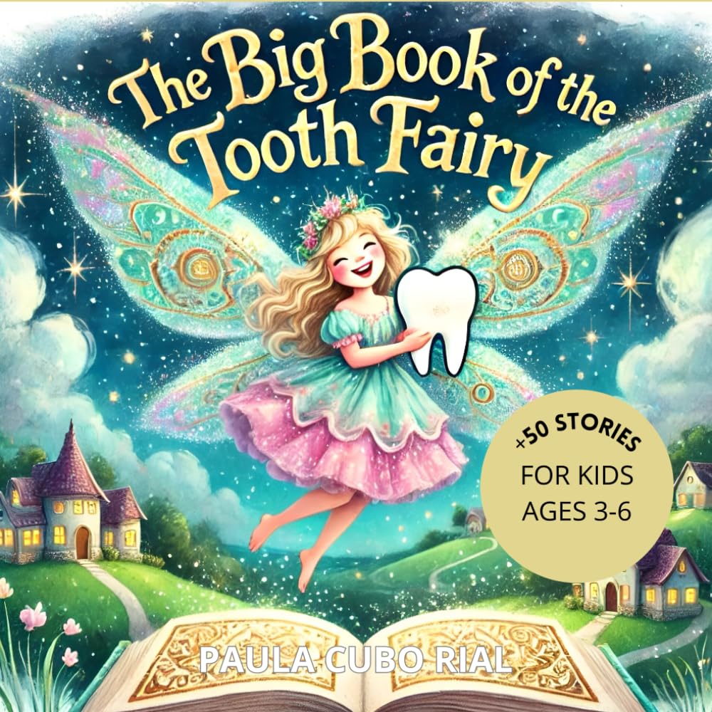 The Big Book of the Tooth Fairy: Over 50 Magical Stories of the Tooth Fairy, An Illustrated Children's Book of Enchantment and Adventure