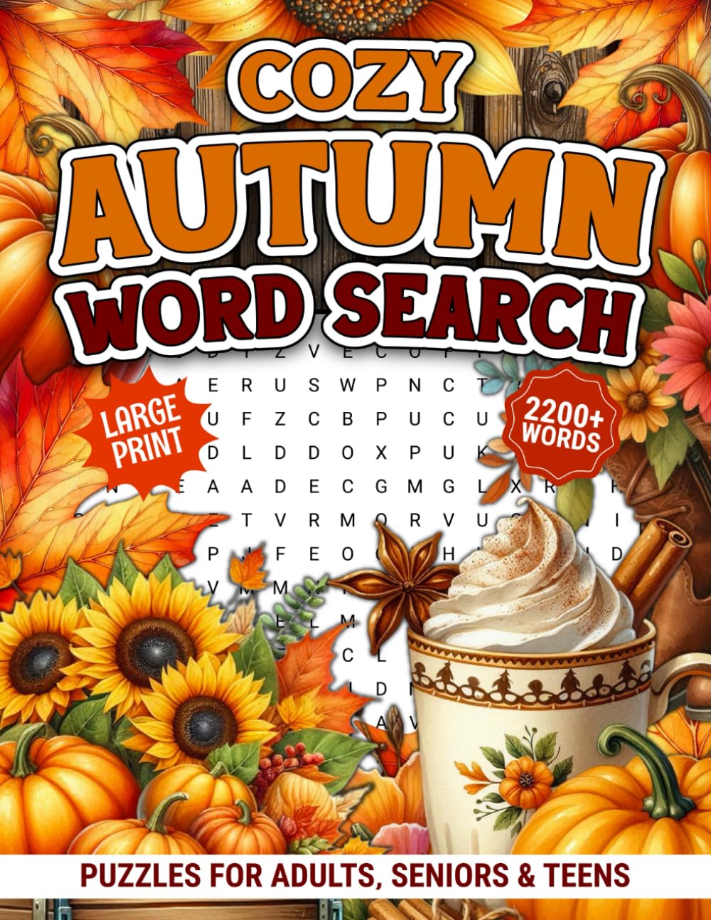 Autumn Word Search For Adults Large Print: 2200+ Cozy Words, Relaxing Fall Themed Wordsearch Puzzles Book For Seniors & Teens, Autumn Large Print Word Search Books To Keep Mind Relax