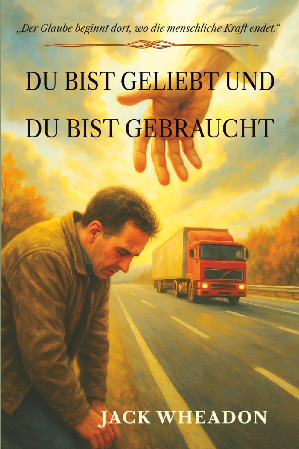 DU BIST GELIEBT UND DU BIST GEBRAUCHT